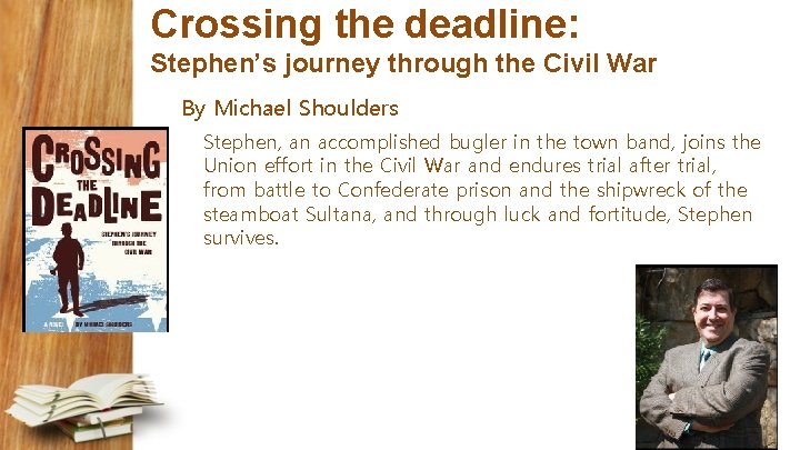 Crossing the deadline: Stephen’s journey through the Civil War By Michael Shoulders Stephen, an