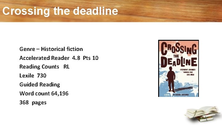 Crossing the deadline Genre – Historical fiction Accelerated Reader 4. 8 Pts 10 Reading