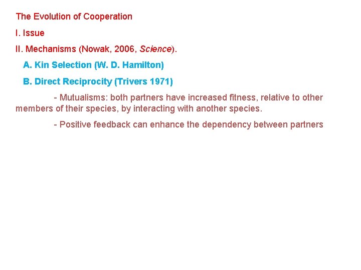 The Evolution of Cooperation I. Issue II. Mechanisms (Nowak, 2006, Science). A. Kin Selection