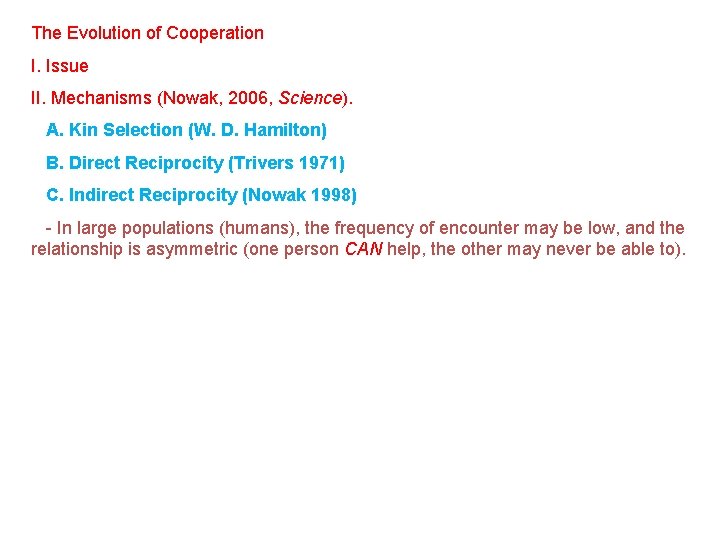 The Evolution of Cooperation I. Issue II. Mechanisms (Nowak, 2006, Science). A. Kin Selection