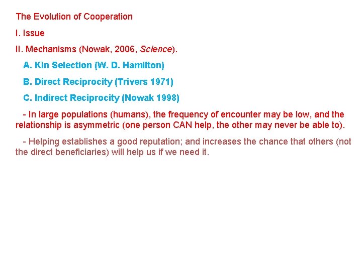 The Evolution of Cooperation I. Issue II. Mechanisms (Nowak, 2006, Science). A. Kin Selection