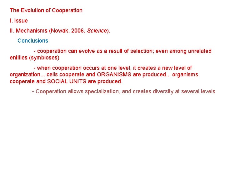 The Evolution of Cooperation I. Issue II. Mechanisms (Nowak, 2006, Science). Conclusions - cooperation