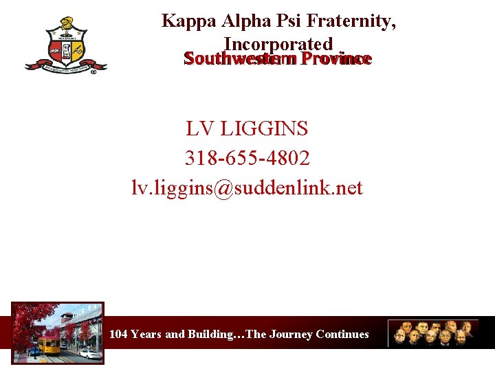 Kappa Alpha Psi Fraternity, Incorporated Southwestern Province Southwestern LV LIGGINS 318 -655 -4802 lv.