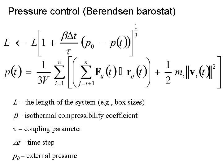 Pressure control (Berendsen barostat) L – the length of the system (e. g. , Pressure control (Berendsen barostat) L – the length of the system (e. g. ,