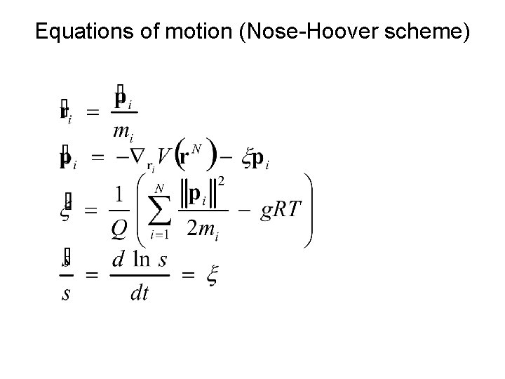 Equations of motion (Nose-Hoover scheme) Equations of motion (Nose-Hoover scheme)