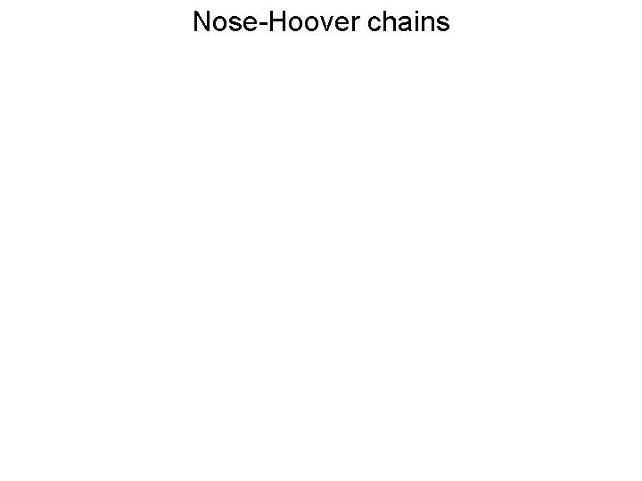 Nose-Hoover chains Nose-Hoover chains