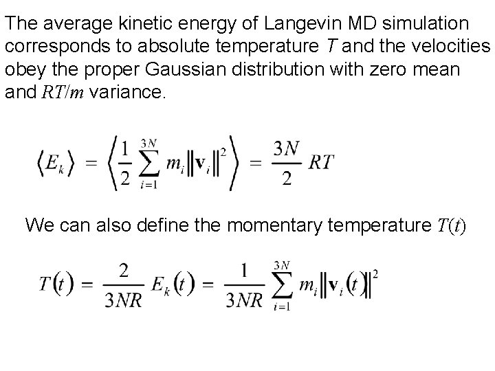 The average kinetic energy of Langevin MD simulation corresponds to absolute temperature T and The average kinetic energy of Langevin MD simulation corresponds to absolute temperature T and