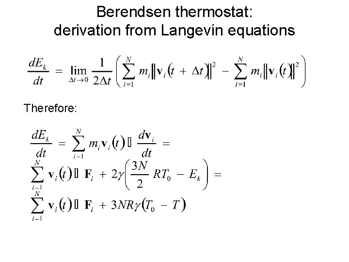 Berendsen thermostat: derivation from Langevin equations Therefore: Berendsen thermostat: derivation from Langevin equations Therefore:
