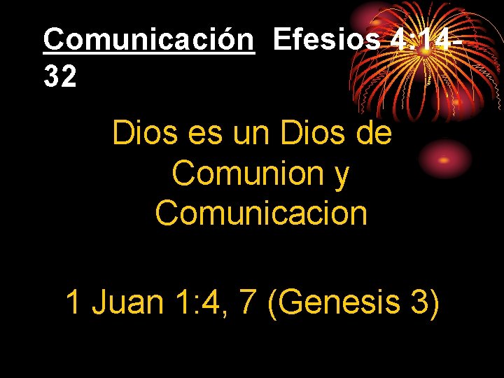Comunicación Efesios 4: 1432 Dios es un Dios de Comunion y Comunicacion 1 Juan
