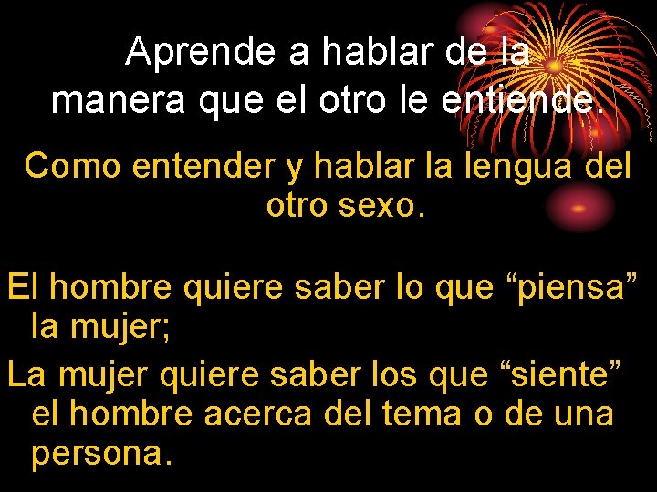 Aprende a hablar de la manera que el otro le entiende. Como entender y