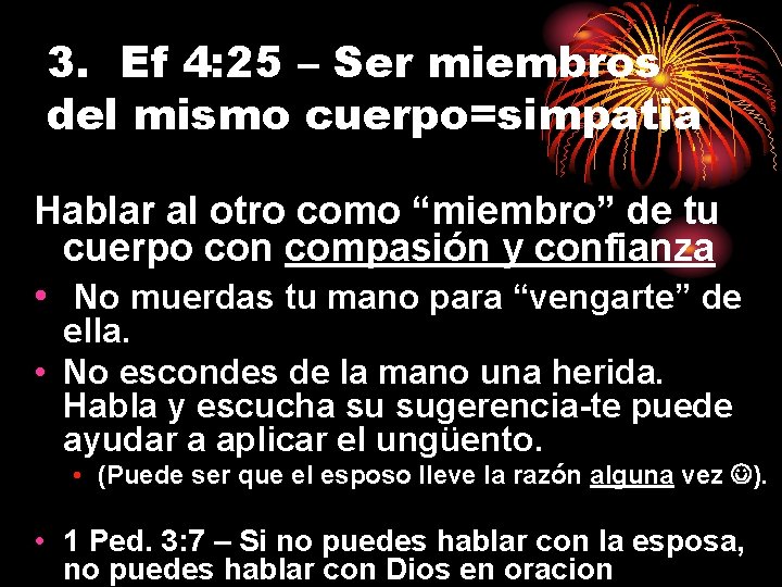 3. Ef 4: 25 – Ser miembros del mismo cuerpo=simpatia Hablar al otro como