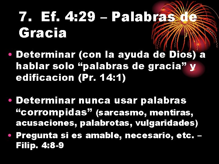 7. Ef. 4: 29 – Palabras de Gracia • Determinar (con la ayuda de