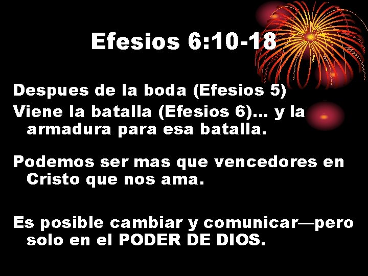 Efesios 6: 10 -18 Despues de la boda (Efesios 5) Viene la batalla (Efesios