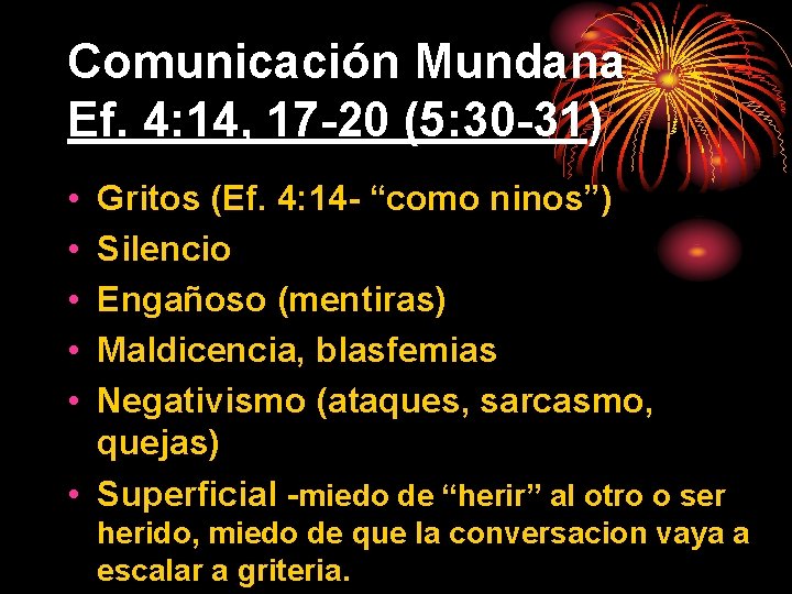 Comunicación Mundana Ef. 4: 14, 17 -20 (5: 30 -31) • • • Gritos