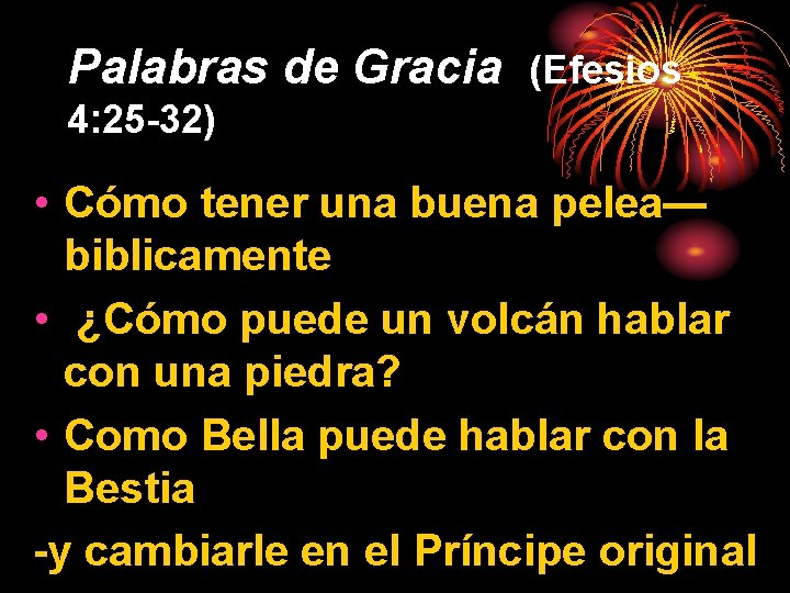 Palabras de Gracia (Efesios 4: 25 -32) • Cómo tener una buena pelea— biblicamente