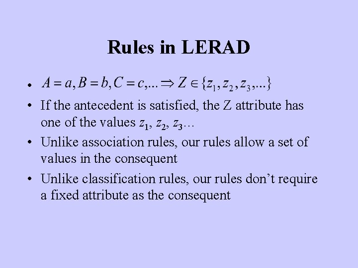 Rules in LERAD • • If the antecedent is satisfied, the Z attribute has