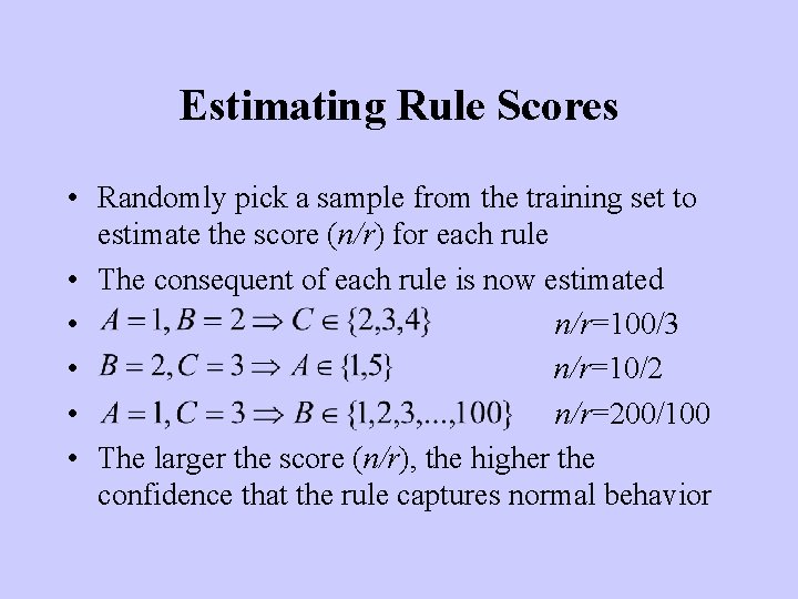 Estimating Rule Scores • Randomly pick a sample from the training set to estimate