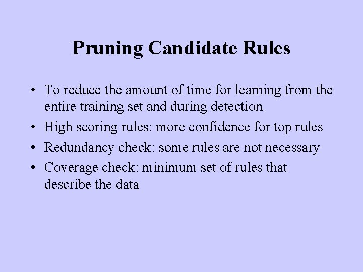 Pruning Candidate Rules • To reduce the amount of time for learning from the