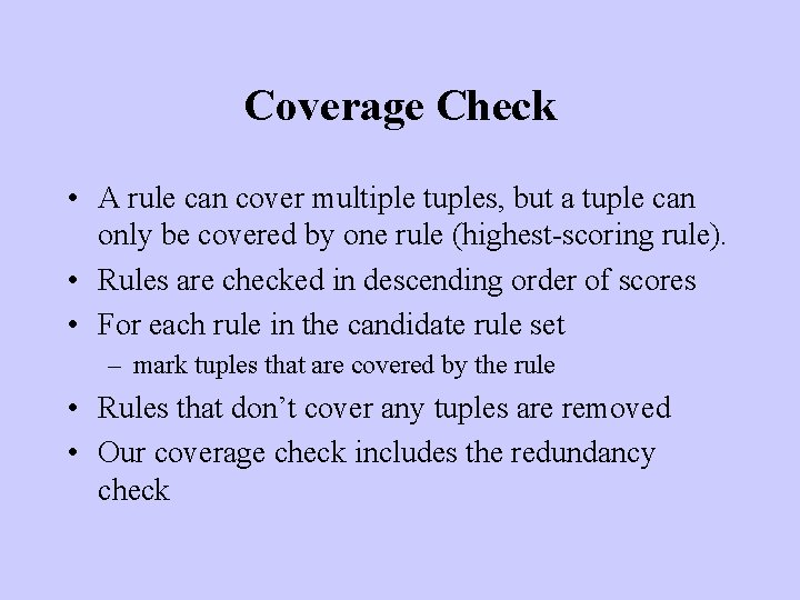 Coverage Check • A rule can cover multiple tuples, but a tuple can only