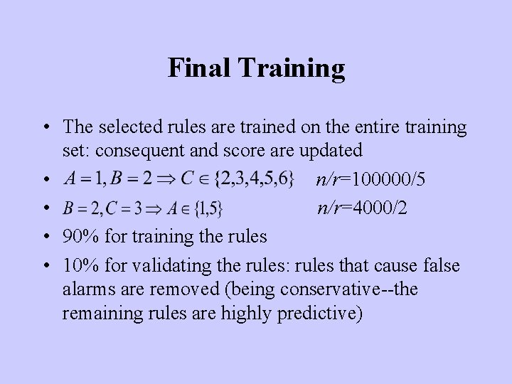 Final Training • The selected rules are trained on the entire training set: consequent