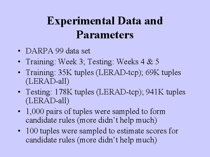 Experimental Data and Parameters • DARPA 99 data set • Training: Week 3; Testing: