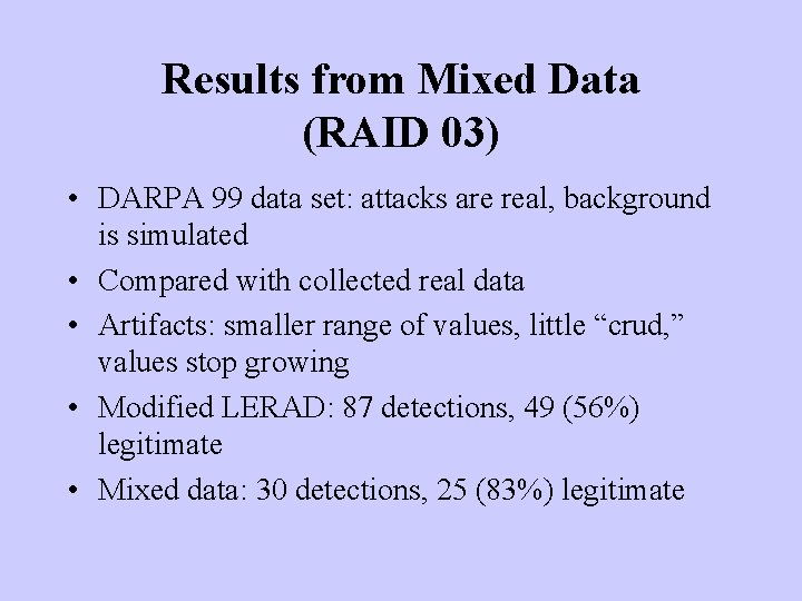 Results from Mixed Data (RAID 03) • DARPA 99 data set: attacks are real,