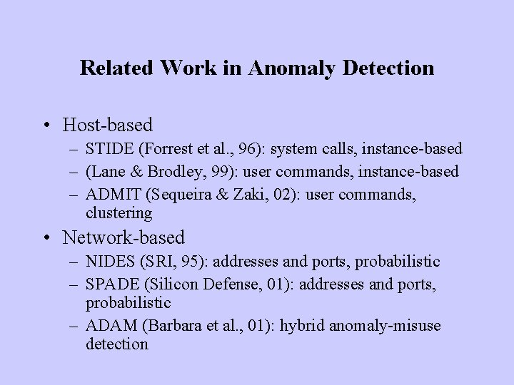 Related Work in Anomaly Detection • Host-based – STIDE (Forrest et al. , 96):