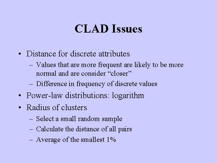 CLAD Issues • Distance for discrete attributes – Values that are more frequent are