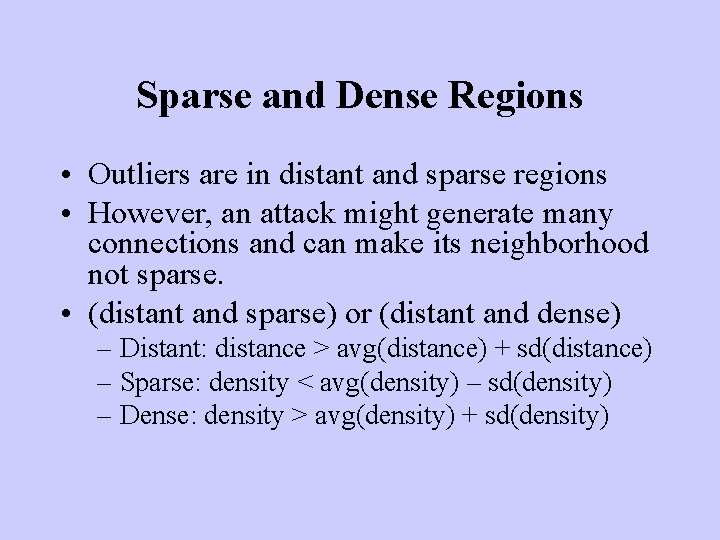 Sparse and Dense Regions • Outliers are in distant and sparse regions • However,