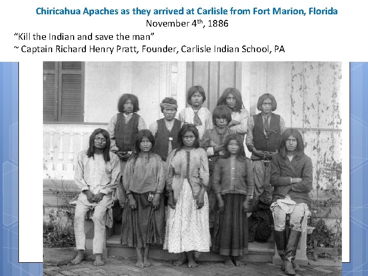 Chiricahua Apaches as they arrived at Carlisle from Fort Marion, Florida November 4 th,