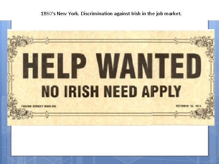 1860’s New York. Discrimination against Irish in the job market. 
