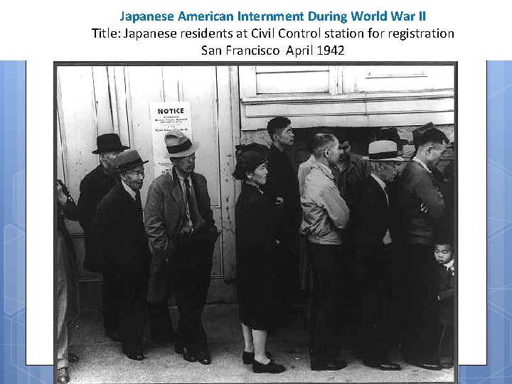 Japanese American Internment During World War II Title: Japanese residents at Civil Control station