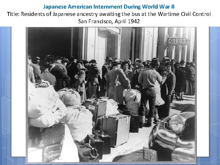 Japanese American Internment During World War II Title: Residents of Japanese ancestry awaiting the