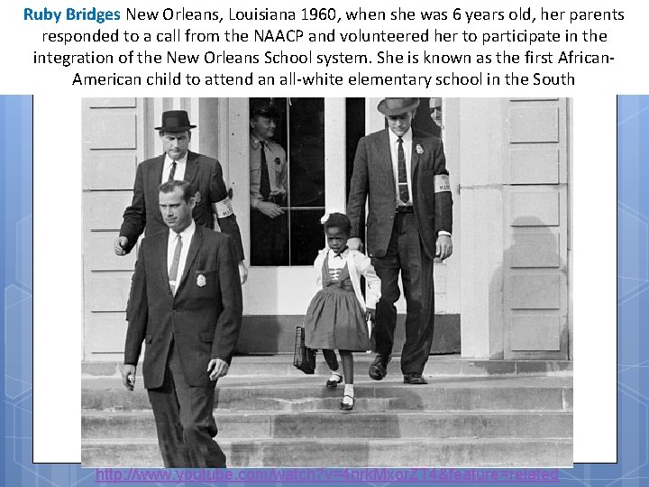 Ruby Bridges New Orleans, Louisiana 1960, when she was 6 years old, her parents