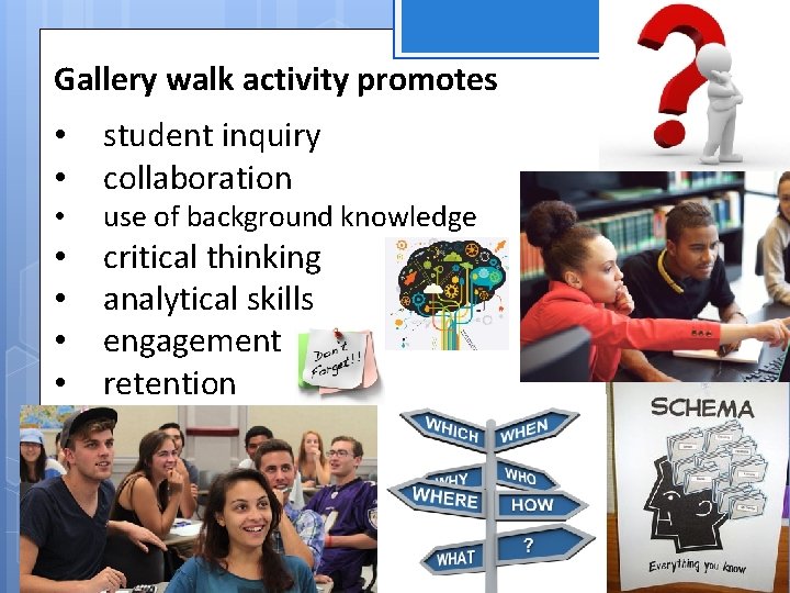 Gallery walk activity promotes • • student inquiry collaboration use of background knowledge critical