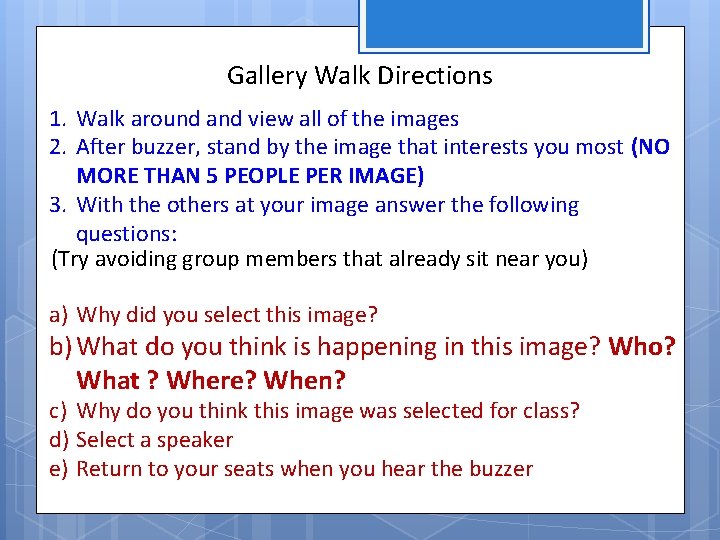 Gallery Walk Directions 1. Walk around and view all of the images 2. After