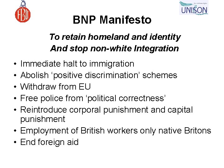 BNP Manifesto To retain homeland identity And stop non-white Integration • • • Immediate