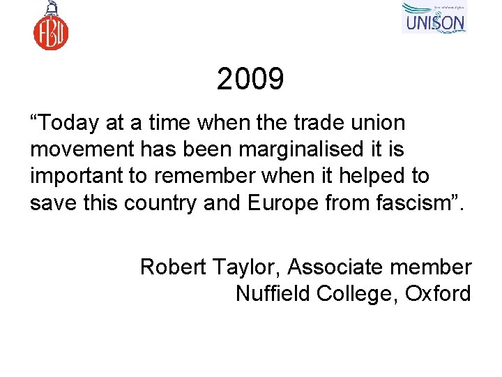 2009 “Today at a time when the trade union movement has been marginalised it