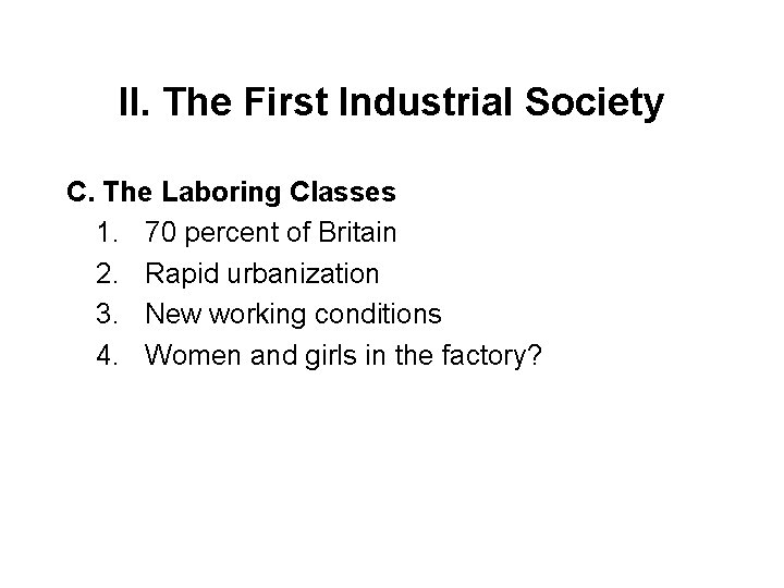 II. The First Industrial Society C. The Laboring Classes 1. 70 percent of Britain