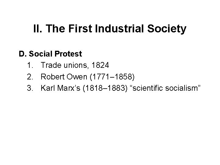 II. The First Industrial Society D. Social Protest 1. Trade unions, 1824 2. Robert