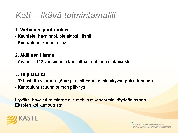 Koti – Ikävä toimintamallit 1. Varhainen puuttuminen - Kuuntele, havainnoi, ole aidosti läsnä -