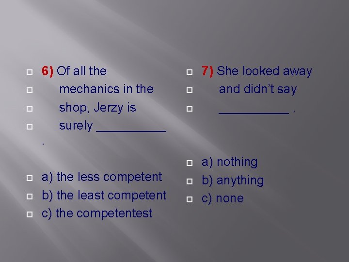  6) Of all the mechanics in the shop, Jerzy is surely _____. a)