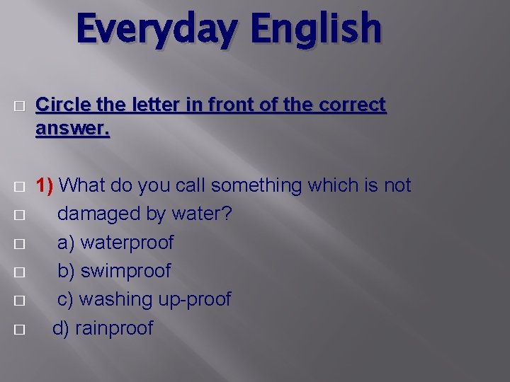 Everyday English � Circle the letter in front of the correct answer. � 1)
