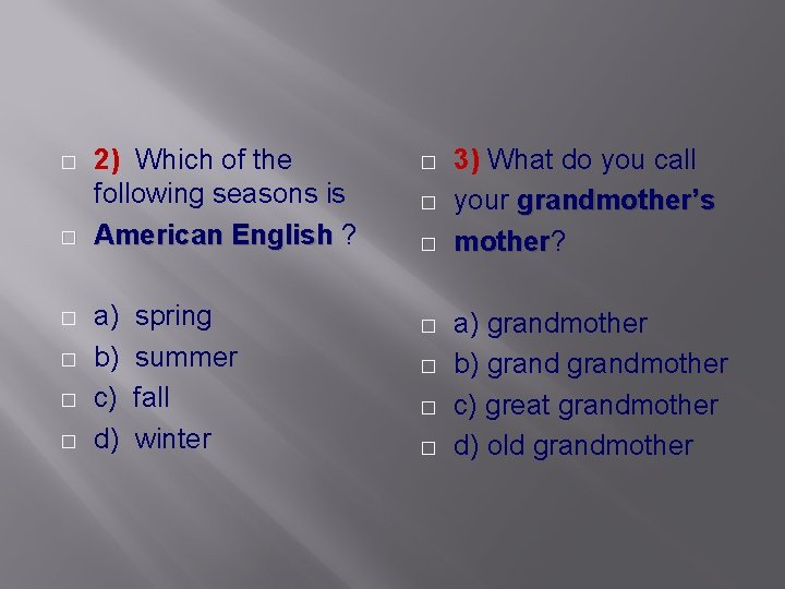 � � � 2) Which of the following seasons is American English ? a)