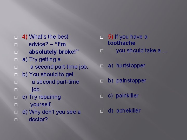 � � � 4) What’s the best advice? – “I’m absolutely broke!” a) Try