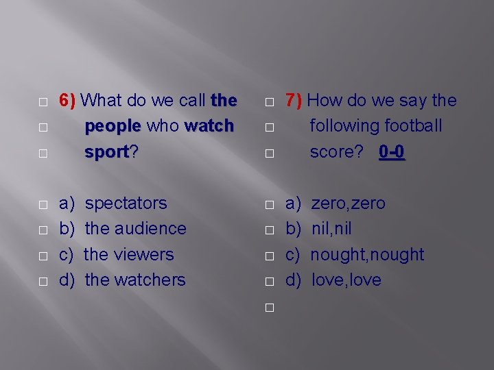 � � � � 6) What do we call the people who watch sport?