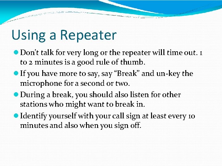 Using a Repeater Don’t talk for very long or the repeater will time out.