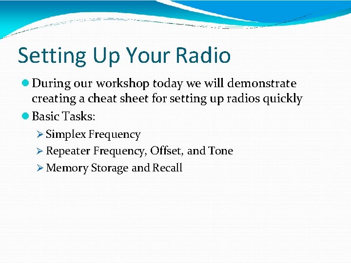 Setting Up Your Radio During our workshop today we will demonstrate creating a cheat