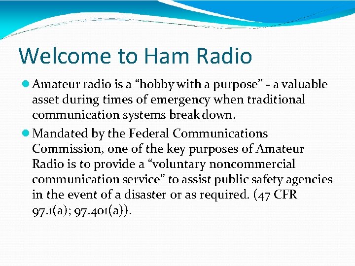Welcome to Ham Radio Amateur radio is a “hobby with a purpose” - a