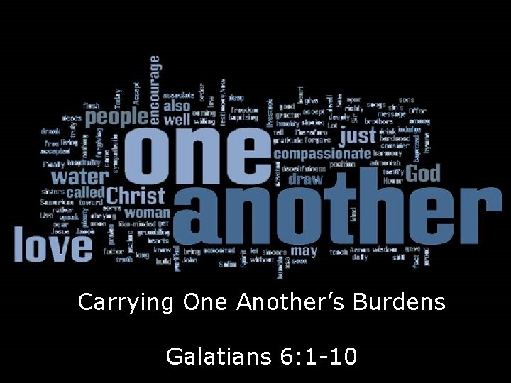 en Carrying One Another’s Burdens Galatians 6: 1 -10 